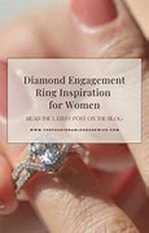 Womens Guide to Getting Their Dream Diamond Engagement Ring