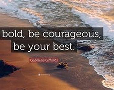 Be Courageous