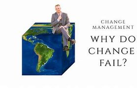 Change Management In Practice: Why Does Change Fail