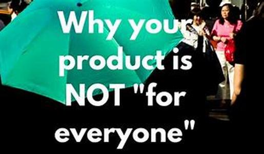 How Come I Can't Say My Product Is For Everybody When I Think It Is