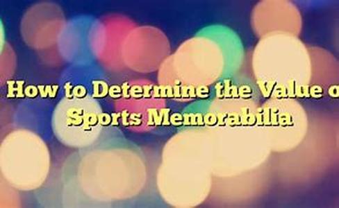 How to Determine the Value of Sports Memorabilia