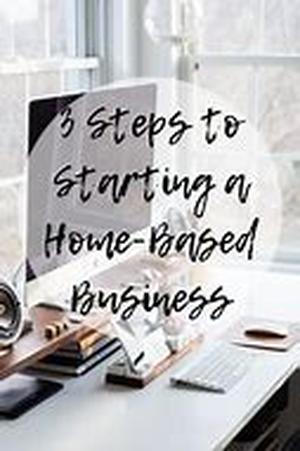 3 Steps For A Successful Home Business