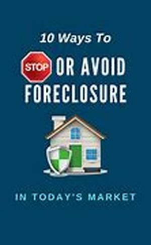 Homeowners:  Steps to Help You Avoid Foreclosure