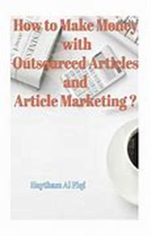 How to Make Money with Outsourced Articles